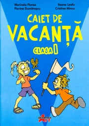 Caiet de vacanta, clasa I -Exercitii, probleme si jocuri variate