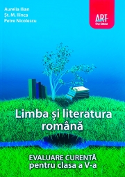 Evaluare curenta. Limba si literatura romana pentru, clasa a V-a