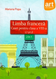 LIMBA FRANCEZA. Caiet pentru clasa a VIII-a. L1 si L2