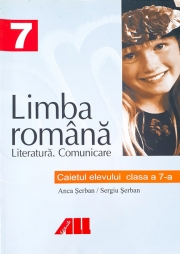 Limba Romana. Literatura - Comunicare - Caietul Elevului Pentru Clasa A VII-A