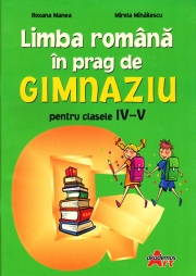Limba romana in prag de gimnaziu, clasele IV-V
