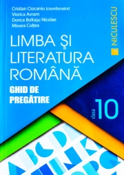 Limba si Literatura romana - clasa a X-a. Ghid de pregatire (Cristian Coicaniu)