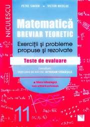 Matematica. Breviar teoretic. Exercitii si probleme propuse si rezolvate. Teste de evaluare. Filiera tehnologica, toate calificarile profesionale. Clasa a XI-a