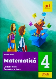 MATEMATICĂ. Caiet de lucru. Clasa a IV-a. Semestrul al II-lea