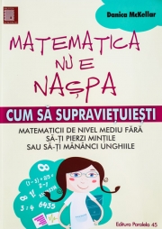 Matematica nu e naspa. Cum sa supravietuiesti matematicii de nivel mediu.