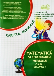 Matematica si explorarea mediului. Caiet pentru clasa I - Volumul I