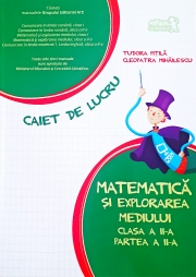 Matematica si explorarea mediului, caiet pentru clasa a II-a, (Semestrul II)