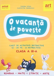 O vacanta de poveste. Caiet activitati distractive pentru vara clasa a III-a