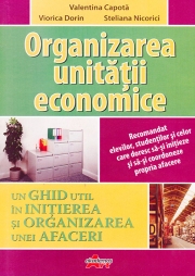 Organizarea unitatii economice - Un ghid util in initierea si organizarea unei afaceri