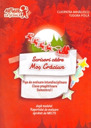 Clasa pregătitoare. Scrisori către Moș Crăciun. Fișe de evaluare interdisciplinare. Semestrul I