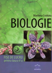 BIOLOGIE - Fise de lucru pentru clasa a V-a (Marilena Croitoru)