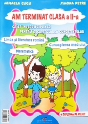 Am terminat clasa a II-a - Caiet interdisciplinar pentru recapitularea cunostintelor
