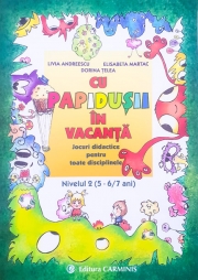 CU PAPIDUSII IN VACANTA. Jocuri didatice - Nivelul 2 (5-6/7 ani)