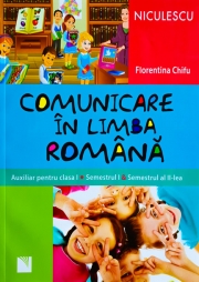 Comunicare in limba romana. Auxiliar pentru clasa I (Semestrul I si semestrul al II-lea)