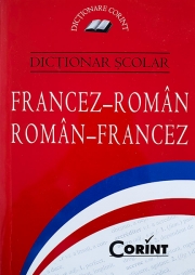 DICTIONAR SCOLAR FRANCEZ-ROMAN, ROMAN-FRANCEZ