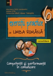 Exercitii practice de Limba Romana clasa a VI-a. Competenta si performanta in comunicare (Consolidare)