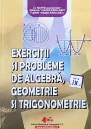 Exercitii si probleme (algebra, geometrie si trigonometrie) - clasa a IX-a.