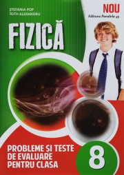 Fizica, probleme si teste de evaluare, pentru clasa a VIII-a