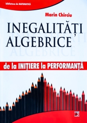 Inegalitati algebrice de la initiere la performanta