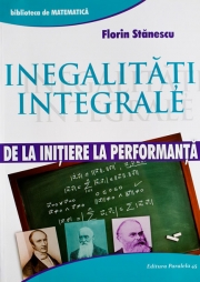 Inegalitati integrale. De la initiere la performanta.