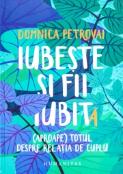 Iubeste si fii iubit. (Aproape) totul despre relatia de cuplu
