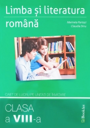 Limba si literatura romana, caiet de lucru pe unitati de invatare, pentru clasa a VIII-a