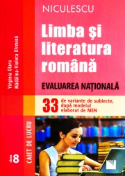 Limba si literatura romana - Evaluarea Nationala. 33 de variante de subiecte, dupa modelul elaborat de MEN