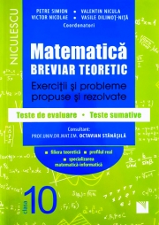 Matematica, clasa a X-a. Breviar teoretic. Exercitii si probleme propuse si rezolvate. Teste de evaluare - Teste sumative. Filiera teoretica, profilul real, specializarea matematica-informatica