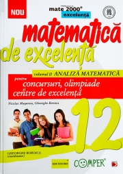 Matematica de excelenta pentru concursuri, olimpiade si centre de excelenta - clasa a XII-a, Volumul II Analiza matematica