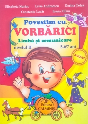 Povestim cu VORBARICI! Limba si comunicare - Nivelul II, 5-6/7 ani