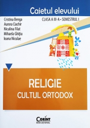 Caietul elevului pentru RELIGIE. CULTUL ORTODOX Clasa III-a Semestrul I