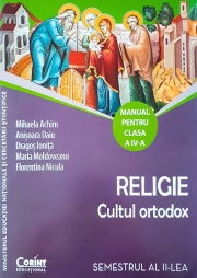 Religie. Cultul ortodox. Manual pentru clasa a IV-a (sem. I şi al II-lea)