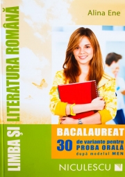 Limba si literatura romana - Bacalaureat. 30 de variante pentru PROBA ORALA