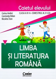 Limba şi literatura română. Caietul elevului pentru clasa a III-a, semestrul II