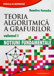 Teoria algoritmica a grafurilor. Volumul I: Notiuni fundamentale. Volumul II: Retele, cuplaje, colorari, planaritate