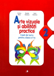Arte vizuale si abilitati practice (Caiet de lucru. Clasa a II-a)