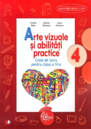 Arte vizuale si abilitati practice. Caiet de lucru pentru clasa a IV-a