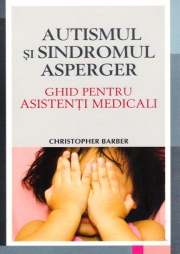 Autismul si Sindromul Asperger - Ghid pentru asistentii medicali