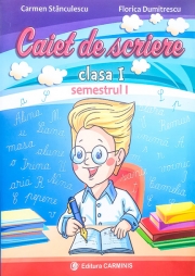 Caiet de scriere - Clasa I Semestrul I Varianta pentru Intuitex (Carmen Stanculescu)