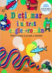 Dictionar ilustrat englez-roman. Pentru acasa, la scoala & internet