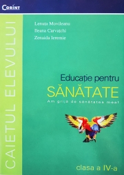 Educatie pentru sanatate - caietul elevului pentru clasa a IV-a