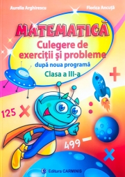 MATEMATICA. Culegere de exercitii si probleme - Clasa a III-a (dupa noua programa).