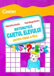 Matematică. Caietul elevului pentru clasa a III-a - Alexandrina Dumitru, Viorel George Dumitru
