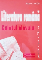 Literatura romana - caietul elevului pentru clasa a VIII-a