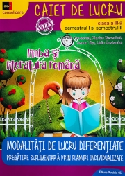 Comunicare in limba romana, caiet de lucru pentru clasa a III-a. Modalitati de lucru diferentiate Sem I plus Sem II - Consolidare