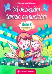 Sa Dezlegam Tainele Comunicarii Clasa I, Semestrul I pentru manualul editurii Art
