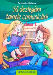 Sa dezlegam tainele comunicarii - Clasa I semestrul al II-lea Varianta Intuitex