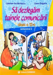 Sa dezlegam tainele comunicarii pentru clasa a II-a, semestrul 2 ( Varianta pentru Intuitex )