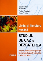 Studiul de caz si dezbaterea in limba si literatura romana (clasele XI-XII)