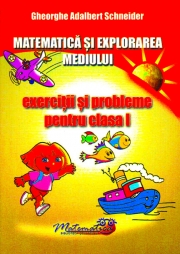 Matematica si explorarea mediului. Exercitii si probleme - Clasa I